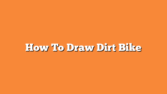 How To Draw Dirt Bike