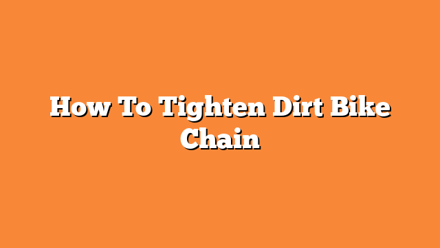 How To Tighten Dirt Bike Chain