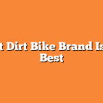 What Dirt Bike Brand Is The Best