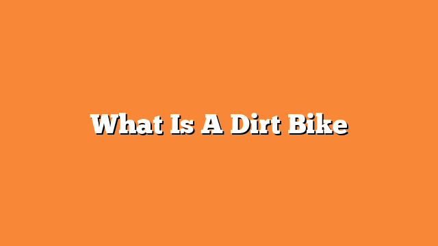 What Is A Dirt Bike