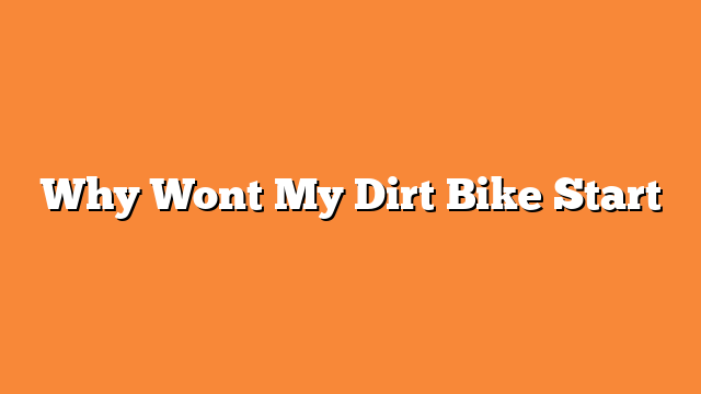 Why Wont My Dirt Bike Start